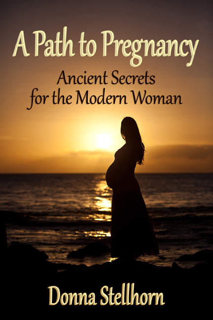 A Path to Pregnancy: Ancient Secrets for the Modern Woman
